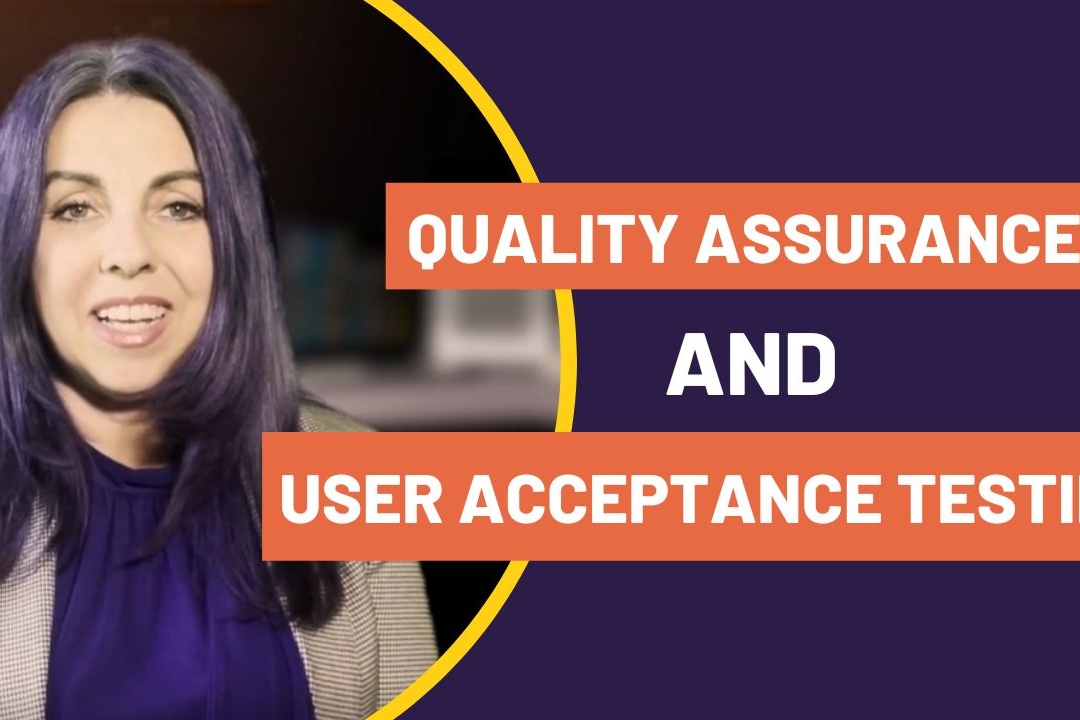 : How to Leverage Quality Assurance & User Acceptance Testing