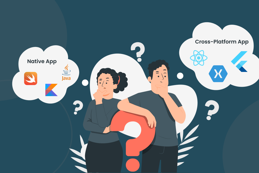 Which platform to choose - Native v/s Cross-Platform for Mobile App Development